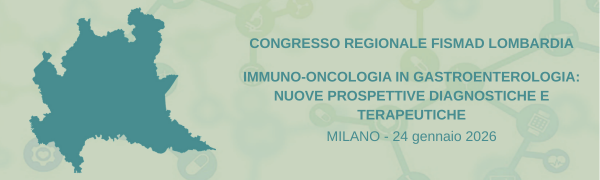 CONGRESSO REGIONALE FISMAD LOMBARDIA. IMMUNO-ONCOLOGIA IN GASTROENTEROLOGIA: NUOVE PROSPETTIVE DIAGNOSTICHE E TERAPEUTICHE